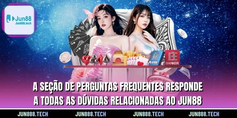 A seção de perguntas frequentes responde a todas as dúvidas relacionadas ao Jun88