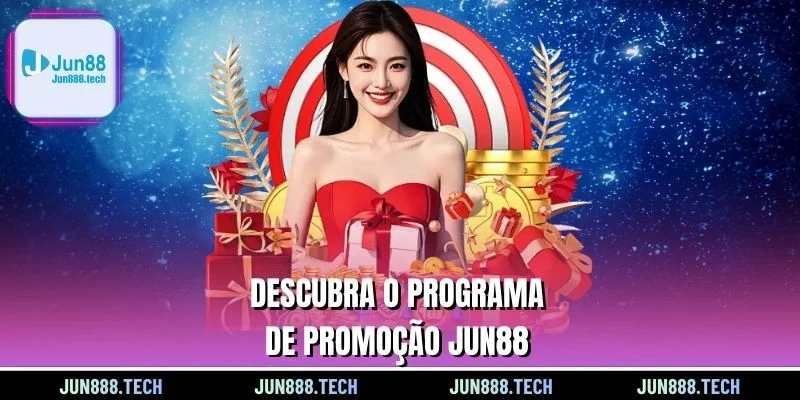 Descubra o programa de Promoção Jun88