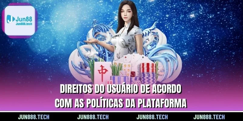 Direitos do usuário de acordo com as políticas da plataforma